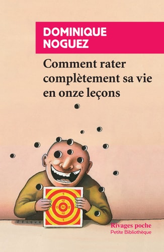 COMMENT RATER COMPLETEMENT SA VIE EN ONZE LECONS, de Dominique Noguez | portada del libro