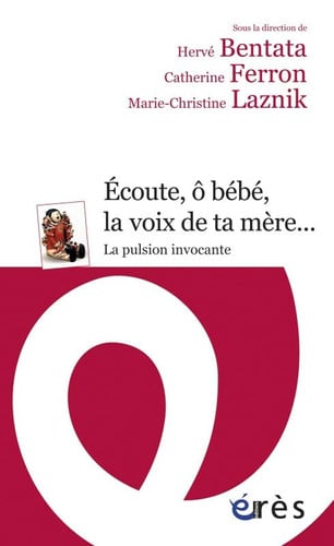 ECOUTE O BEBE LA VOIX DE TA MERE... LA PULSION INVOCANTE, de BENTATA H#FERRO | portada del libro