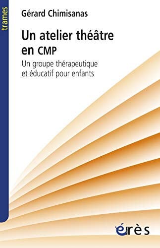 ATELIER THEATRE EN CMP UN GROUPE THERAPEUTIQUE ET EDUCATIF P, de CHIMISANAS GERA | portada del libro