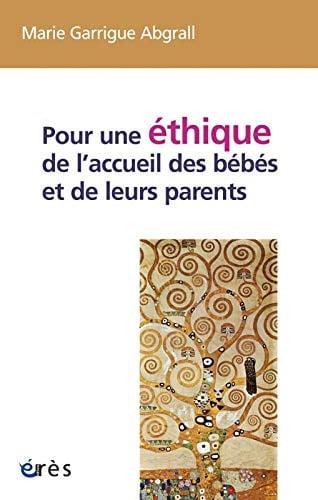 POUR UNE ETHIQUE DE L'ACCUEIL DES BEBES ET DE LEURS PARENTS, de GARRIGUE ABGRAL | portada del libro