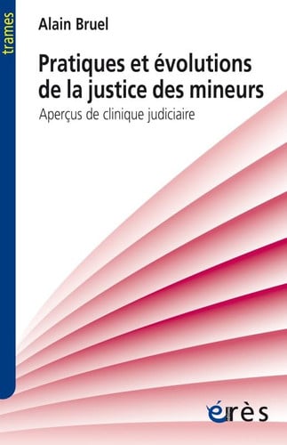 PRATIQUES ET EVOLUTIONS DE LA JUSTICE DES MINEURS APERCUS DE, de BRUEL ALAIN | portada del libro