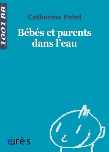 1001 BB 022 BEBES ET PARENTS DANS L'EAU, de POTEL CATHERINE | portada del libro