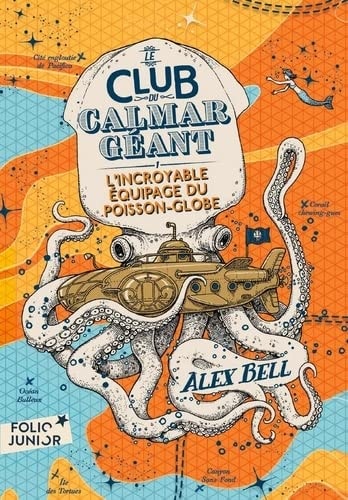 LE CLUB DU CALMAR GEANT 1 L'INCROYABLE EQUIPAGE DU POISSON-G, de Alex Bell | portada del libro