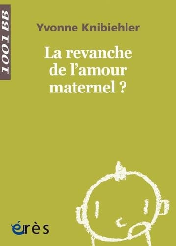 1001 BB 142 LA REVANCHE DE L'AMOUR MATERNEL ?, de KNIBIEHLER YVON | portada del libro