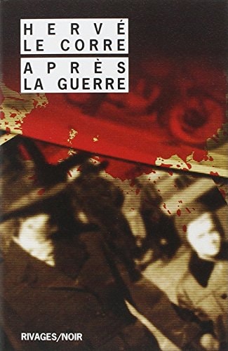 APRES LA GUERRE, de Hervé Le Corre | portada del libro