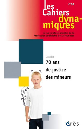 CAHIERS DYNAMIQUES 064 70 ANS DE JUSTICE DES MINEURS, de COLLECTIF | portada del libro