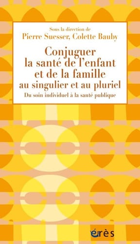 CONJUGUER LA SANTE DE L'ENFANT ET DE LA FAMILLE AU SINGULIER, de SUESSER PIERRE# | portada del libro