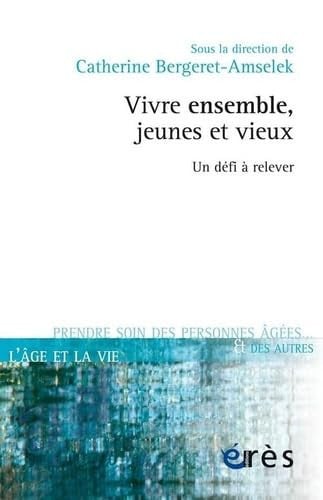 VIVRE ENSEMBLE JEUNES ET VIEUX UN DEFI A RELEVER, de BERGERET-AMSELE | portada del libro