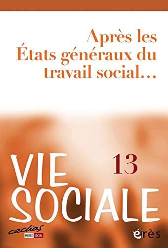 VIE SOCIALE 13 APRES LES ETATS GENERAUX DU TRAVAIL SOCIAL..., de COLLECTIF | portada del libro
