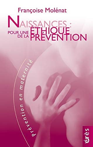 NAISSANCESA: POUR UNE ETHIQUE DE LA PREVENTION, de MOLENAT FRANÇOI | portada del libro
