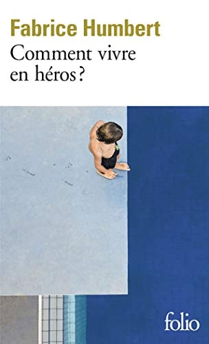 COMMENT VIVRE EN HEROS?, de Fabrice Humbert | portada del libro
