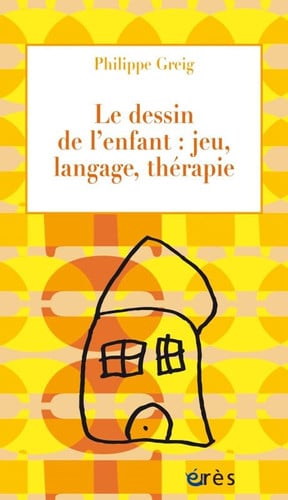 LE DESSIN DE L ENFANT JEU LANGAGE THERAPIE, de GREIG PHILIPPE | portada del libro