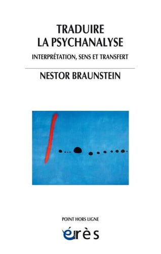 TRADUIRE LA PSYCHANALYSE INTERPRETATION SENS ET TRANSFERT, de BRAUNSTEIN NEST | portada del libro