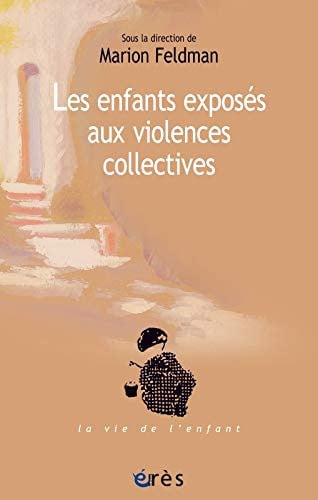 LES ENFANTS EXPOSES AUX VIOLENCES COLLECTIVES, de FELDMAN MARION | portada del libro