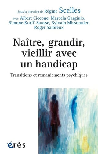 NAITRE GRANDIR VIEILLIR HANDICAPE TRANSITIONS ET REMANIEMENT, de SCELLES REGINE | portada del libro