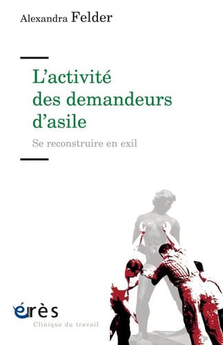 L'ACTIVITE DES DEMANDEURS D'ASILE SE RECONSTRUIRE EN EXIL, de FELDER ALEXANDR | portada del libro