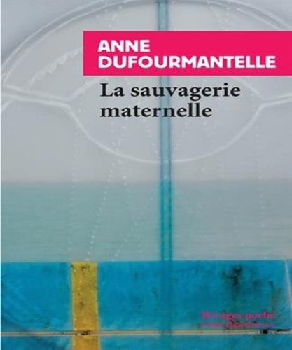 LA SAUVAGERIE MATERNELLE, de Dufourmantelle | portada del libro