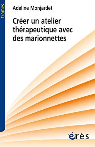 CREER UN ATELIER THERAPEUTIQUE AVEC DES MARIONNETTES, de MONJARDET ADELI | portada del libro