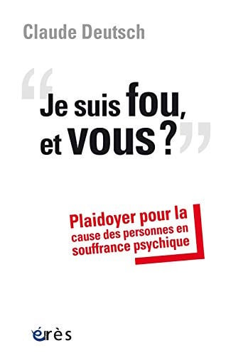 JE SUIS FOU ET VOUS ?, de DEUTSCH CLAUDE | portada del libro