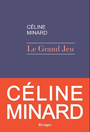 LE GRAND JEU, de CELINE MINARD | portada del libro