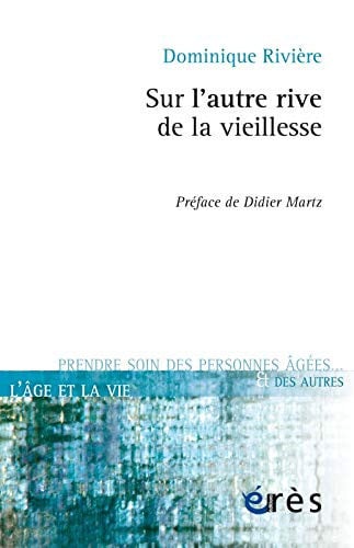 SUR L'AUTRE RIVE DE LA VIEILLESSE, de RIVIERE DOMINIQ | portada del libro