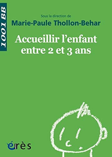 1001 BB 038 ACCUEILLIR L'ENFANT ENTRE 2 ET 3 ANS, de THOLLON-BEHAR M | portada del libro