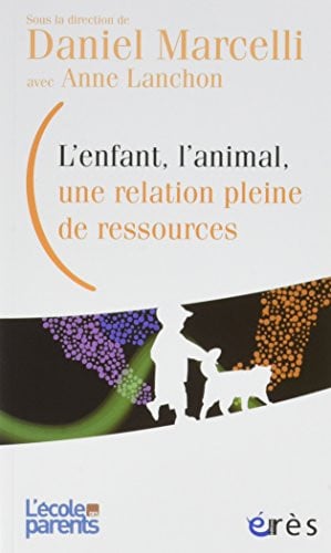 L'ENFANT L'ANIMAL UNE RELATION PLEINE DE RESSOURCES, de MARCELLI DANIEL | portada del libro