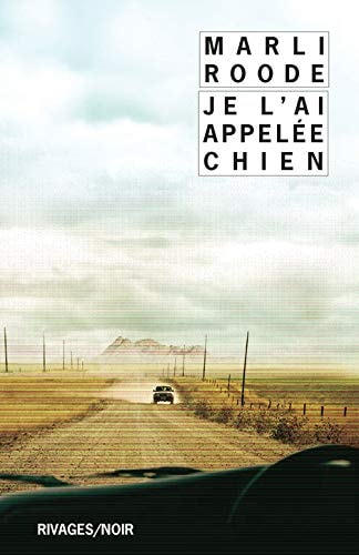 JE LAI APPELEE CHIEN, de Marli Roode | portada del libro