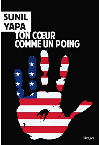 TON COEUR COMME UN POING, de Sunil Yapa | portada del libro