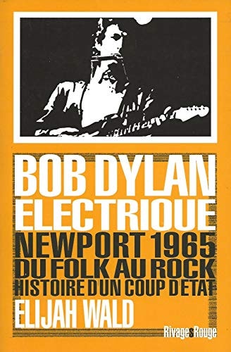 DYLAN ELECTRIQUE, de Elijah Wald | portada del libro