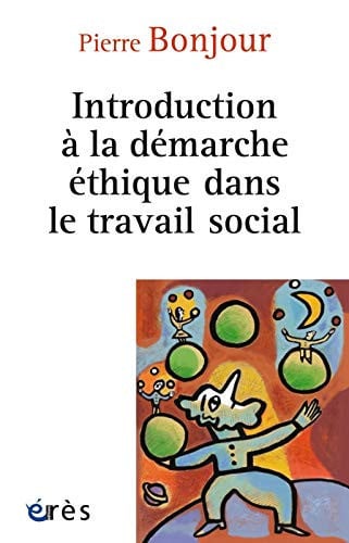 INTRODUCTION A LA DEMARCHE ETHIQUE DANS LE TRAVAIL SOCIAL, de BONJOUR PIERRE | portada del libro