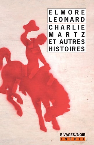 CHARLIE MARTZ ET AUTRES HISTOIRES, de Elmore Leonard | portada del libro