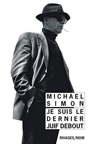 JE SUIS LE DERNIER JUIF DEBOUT, de Michael Simon | portada del libro