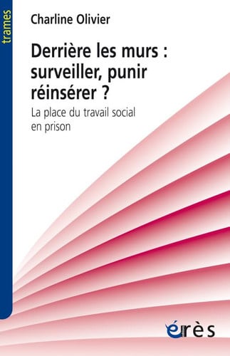 DERRIERE LES MURS SURVEILLER PUNIR REINSERER ?, de OLIVIER CHARLIN | portada del libro
