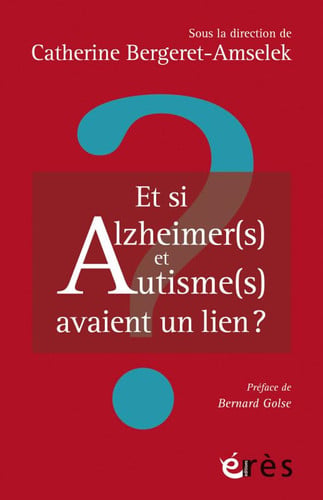 ET SI ALZHEIMERS ET AUTISMES AVAIENT UN LIEN ?, de BERGERET-AMSELE | portada del libro