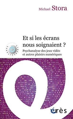 ET SI LES ECRANS NOUS SOIGNAIENT ?, de STORA MICHAEL | portada del libro