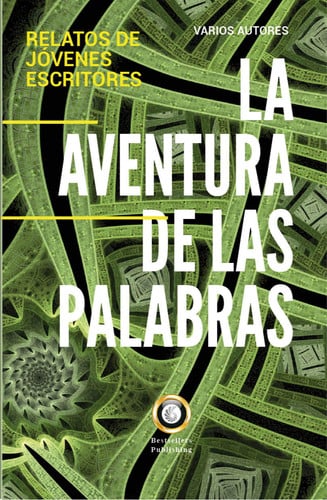 La aventura de las palabras: relatos de jóvenes escritores, de Samir El Kassimi Ahouch | portada del libro