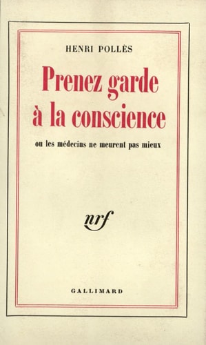 PRENEZ GARDE A LA CONSCIENCE OU LES MEDECINS NE MEURENT PAS, de Pollès | portada del libro