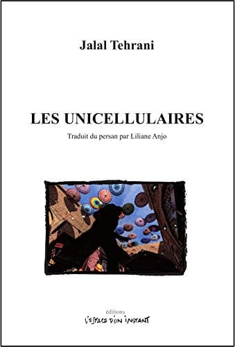 LES UNICELLULAIRES, de TEHRANI JALAL | portada del libro