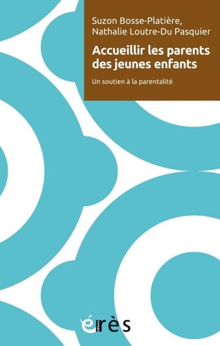 ACCUEILLIR LES PARENTS DES JEUNES ENFANTS, de BOSSE-PLATIERE | portada del libro