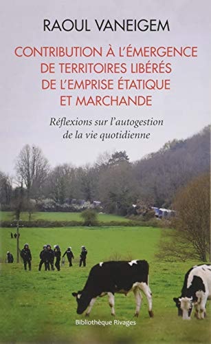 CONTRIBUTION A LEMERGENCE DE TERRITOIRES LIBERES DE LEMPRISE, de Raoul Vaneigem | portada del libro