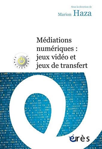 MEDIATIONS NUMERIQUES JEUX VIDEO ET JEUX DE TRANSFERT, de HAZA MARION | portada del libro