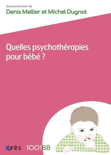 1001 BB 162 QUELLES PSYCHOTHERAPIES POUR BEBE ?, de MELLIER DENIS#D | portada del libro