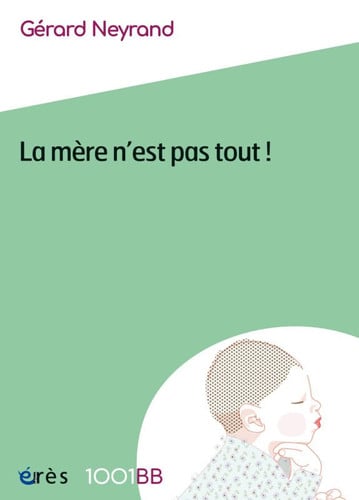 1001 BB 163 LA MERE N'EST PAS TOUT, de NEYRAND GERARD | portada del libro