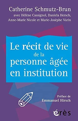 LE RECIT DE VIE DE LA PERSONNE ÂGEE EN INSTITUTION, de SCHMUTZ-BRUN CA | portada del libro
