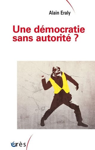 UNE DEMOCRATIE SANS AUTORITE ?, de ERALY ALAIN | portada del libro