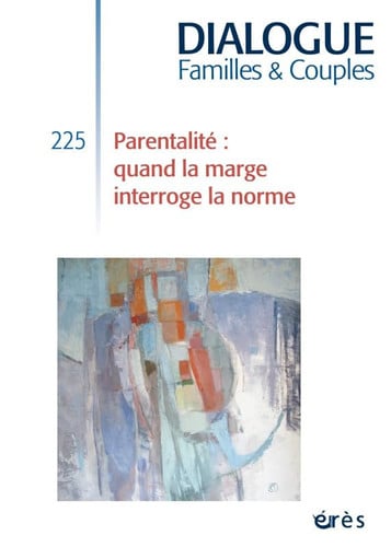 DIALOGUE 225 PARENTALITE QUAND LA MARGE INTERROGE LA NORME, de COLLECTIF | portada del libro