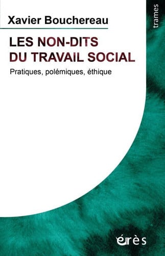 LES NON-DITS DU TRAVAIL SOCIAL, de BOUCHEREAU XAVI | portada del libro