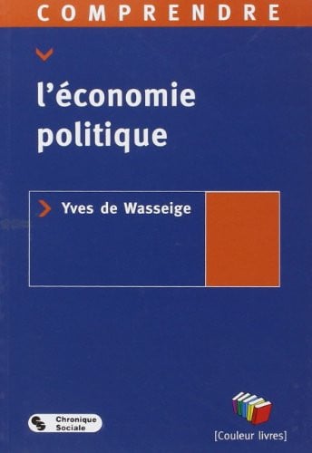 COMPRENDRE L'ECONOMIE POLITIQUE, de DE WASSEIG YVES | portada del libro