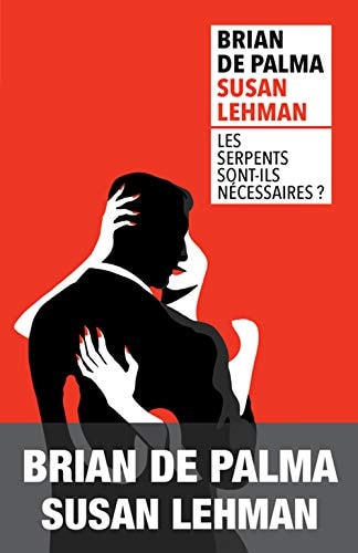 LES SERPENTS SONT ILS NECESSAIRES, de Brian De Palma | portada del libro